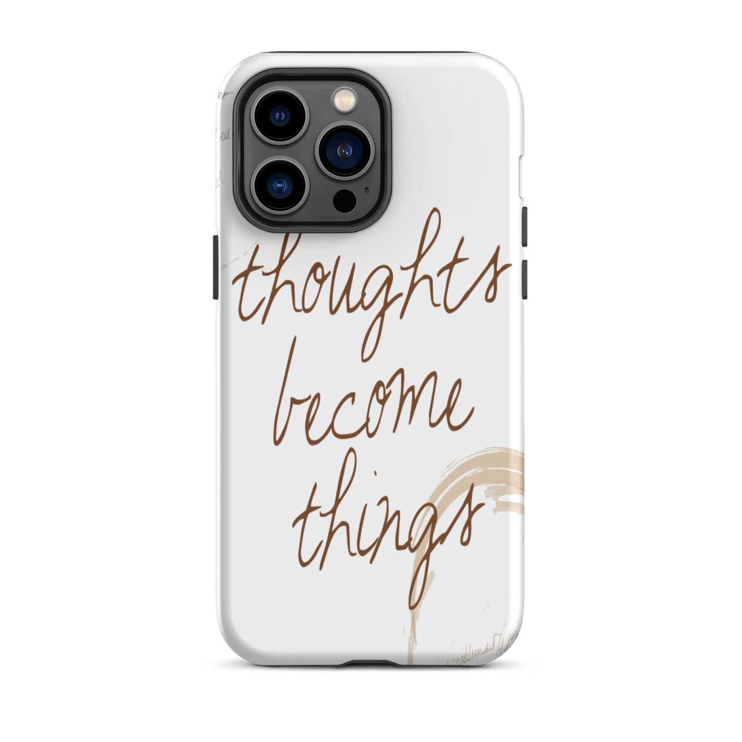 Motivational iPhone case, Tough iPhone Case "Thought become Things"