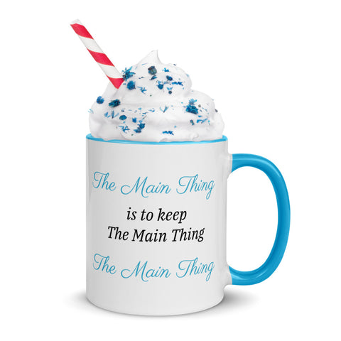 Motivational Mug "The Main Thing" Law of Affirmation inspiring Coffee Mug with Color Inside
