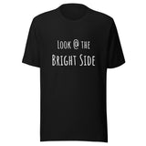 Motivational Unisex T-shirt "Look @ the Bright Side" Inspirational Quote T-Shirt