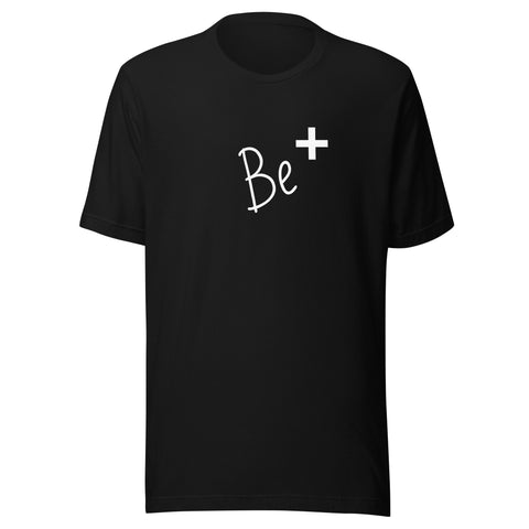Inspirational Unisex t-shirt "Be +" Motivational T-Shirt