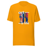 Motivational  Unisex t-shirt "Art is Life" Positive Energy T-Shirt
