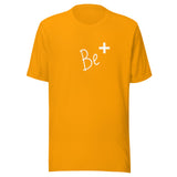 Inspirational Unisex t-shirt "Be +" Motivational T-Shirt