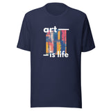 Motivational  Unisex t-shirt "Art is Life" Positive Energy T-Shirt