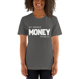 Motivational  T-Shirt "MONEY IS MY MIDDLE NAME" Law of Affirmation Short-Sleeve Unisex T-Shirt