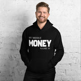 Motivational Hoodie "MONEY IS MY MIDDLE NAME" Law of Affirmation Unisex Hoodie