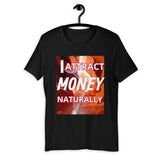 Motivational Unisex T-Shirt  "I ATTRACT MONEY NATURALLY"  Law of Affirmation Short-Sleeve Unisex T-Shirt
