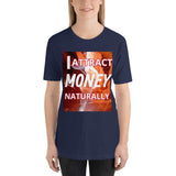 Motivational Unisex T-Shirt  "I ATTRACT MONEY NATURALLY"  Law of Affirmation Short-Sleeve Unisex T-Shirt