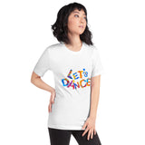 Motivational  T-Shirt "Let's Dance" Positive  Inspiring Short-Sleeve Unisex T-Shirt