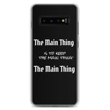 Motivational Samsung Mobile Case "The Main Thing" Law of Affirmation Samsung Phone Case