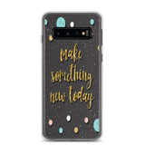 Samsung Motivational Mobile Case "Make Something New Today"  Inspiring quote phone Case