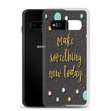 Samsung Motivational Mobile Case "Make Something New Today"  Inspiring quote phone Case