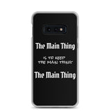 Motivational Samsung Mobile Case "The Main Thing" Law of Affirmation Samsung Phone Case