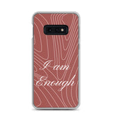 Samsung Mobile Case " I am Enough" Affirmative quote Phone Case