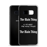 Motivational Samsung Mobile Case "The Main Thing" Law of Affirmation Samsung Phone Case