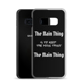 Motivational Samsung Mobile Case "The Main Thing" Law of Affirmation Samsung Phone Case