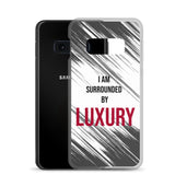 Samsung Galaxy Case "I am Surrounded by  Luxury" Motivational quote phone Case