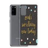 Samsung Motivational Mobile Case "Make Something New Today"  Inspiring quote phone Case