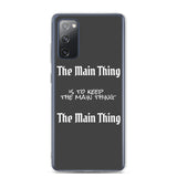 Motivational Samsung Mobile Case "The Main Thing" Law of Affirmation Samsung Phone Case