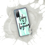 Samsung Mobile Case Case "Today is a new beginning" Inspiring Samsung Phone Case