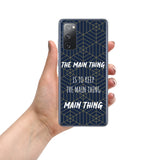 Samsung Mobile Case "The main Thing" Motivational Quote Phone Case