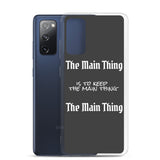 Motivational Samsung Mobile Case "The Main Thing" Law of Affirmation Samsung Phone Case