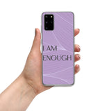 Samsung Mobile Case " I am Enough"  Motivational Phone Case