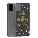 Samsung Motivational Mobile Case "Make Something New Today"  Inspiring quote phone Case