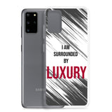 Samsung Galaxy Case "I am Surrounded by  Luxury" Motivational quote phone Case