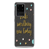 Samsung Motivational Mobile Case "Make Something New Today"  Inspiring quote phone Case