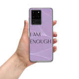 Samsung Mobile Case " I am Enough"  Motivational Phone Case