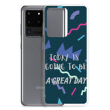 Samsung Mobile Case " A great Day" Motivational Phone Case