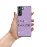 Samsung Mobile Case " I am Enough"  Motivational Phone Case