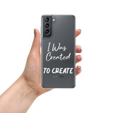 Samsung Mobile Case "I was Created to Create" Motivational Phone Case
