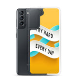 Samsung Mobile Case "Try Hard Everyday" Motivational Phone Case