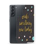 Samsung Motivational Mobile Case "Make Something New Today"  Inspiring quote phone Case