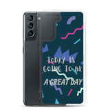 Samsung Mobile Case " A great Day" Motivational Phone Case