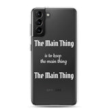 Motivational Samsung Mobile Case "The Main Thing" Law of Affirmation Samsung Phone Case