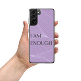 Samsung Mobile Case " I am Enough"  Motivational Phone Case