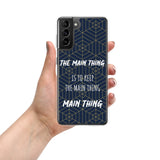 Samsung Mobile Case "The main Thing" Motivational Quote Phone Case