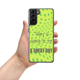 Samsung Mobile Case "A Great day" Motivational phone case