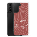 Samsung Mobile Case " I am Enough" Affirmative quote Phone Case