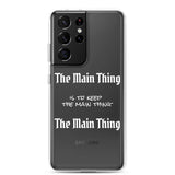 Motivational Samsung Mobile Case "The Main Thing" Law of Affirmation Samsung Phone Case