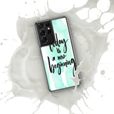 Samsung Mobile Case Case "Today is a new beginning" Inspiring Samsung Phone Case