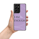Samsung Mobile Case " I am Enough"  Motivational Phone Case