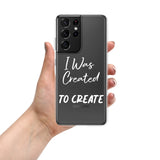 Samsung Mobile Case "I was Created to Create" Motivational Phone Case