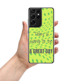 Samsung Mobile Case "A Great day" Motivational phone case