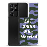 Samsung Mobile Case "Eat Drink & Be Married" Customized  Samsung Mobile Phone Case