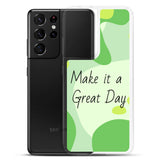 Samsung Mobile Case "Make it a Great day" Positive quote Phone Case