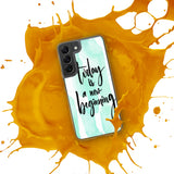 Samsung Mobile Case Case "Today is a new beginning" Inspiring Samsung Phone Case