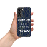 Samsung Mobile Case "The main Thing" Motivational Quote Phone Case